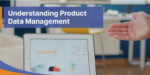 Top 5 Things You Need to Know About Product Data Management