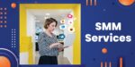 How Does an SMM Services Provider Can Enhance Your Online Engagement?