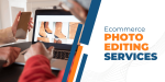 Struggling with Low Conversion Rates? Ecommerce Photo Editing Services Might Be the Answer